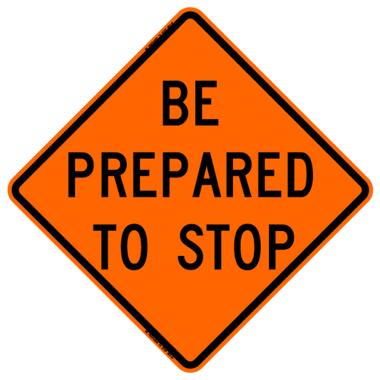 Non-Reflective Vinyl 48"x48" "Be Prepared To Stop" Orange Roll-up Sign NV4848BPTSOC